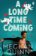 A Long Time Coming