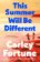 This Summer Will Be Different