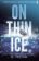 On Thin Ice