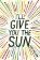 I´ll Give You the Sun