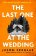 Last One at the Wedding