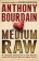 Medium Raw : A Bloody Valentine to the World of Food and the People Who Cook