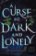 A Curse So Dark And Lonely