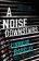 Noise Downstairs