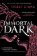 Immortal Dark Trilogy: Immortal Dark