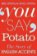 You Say Potato : The Story of English Accents