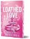 Loathed Love (Deluxe Edition)