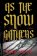 As the Snow Gathers