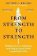 From Strength to Strength