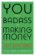 You Are a Badass at Making Money