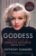 Goddess : The Secret Lives Of Marilyn Monroe