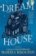 Dream House : A Novel by CutiePieMarzia