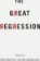 The Great Regression