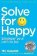 Solve for Happy: Engineer Your Path to Joy
