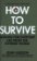 How to Survive: Lessons for Everyday Life from the Extreme World
