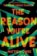 The Reason You´re Alive