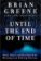 Until the End of Time : Mind, Matter, and Our Search for Meaning in an Evolving Universe