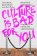 Culture is Bad for You