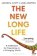 The New Long Life : A Framework for Flourishing in a Changing World