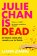 *Julie Chan is Dea,d Liann Zhangpb