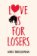 Love is for Losers
