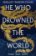 He Who Drowned the World