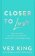 Closer to Love: How to Attract the Right Relationships and Deepen Your Connections