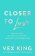 Closer to Love: How to Attract the Right Relationships and Deepen Your Connections