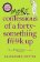 More Confessions of a Forty-Something F**k Up