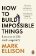 How to Build Impossible Things: Lessons in Life and Carpentry