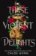 These Violent Delights