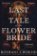 The Last Tale of the Flower Bride: the haunting, atmospheric gothic page-turner