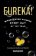 Eureka! : Mindblowing Science Every Day of the Year