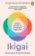 Ikigai : Simple Secrets to a Long and Happy Life