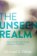 The Unseen Realm : Recovering the Supernatural Worldview of the Bible