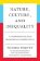Nature, Culture, and Inequality: A Comparative and Historical Perspective