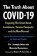 The Truth About COVID-19 : Exposing The Great Reset, Lockdowns, Vaccine Passports, and the New Normal
