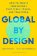 Global by Design