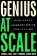 Genius at Scale