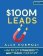 $100M Leads: How to Get Strangers To Want To Buy Your Stuff