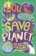 You Can Save The Planet : 101 Ways You Can Make a Difference