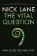 The Vital Question : Why is life the way it is?
