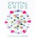 Crystal Grids: The Power of Crystals and Sacred Geometry to Heal, Protect, and Inspire
