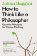 How to Think Like a Philosopher: Essential Principles for Clearer Thinking