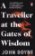 A Traveller at the Gates of Wisdom