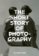 The Short Story of Photography: A Pocket Guide to Key Genres, Works, Themes & Te