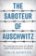 The Saboteur of Auschwitz