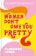 Women Don´t Owe You Pretty