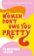 Women Don´t Owe You Pretty