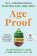 Age Proof : The New Science of Living a Longer and Healthier Life